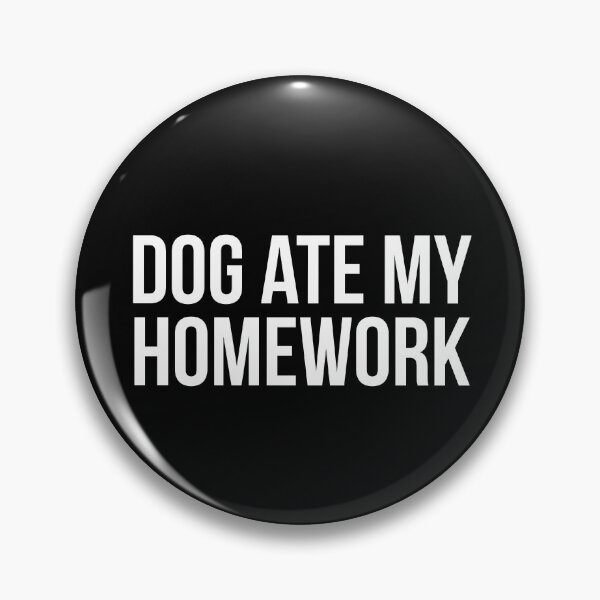 Item preview, Dog Ate My Homework designed and sold by friendlyspoon.
