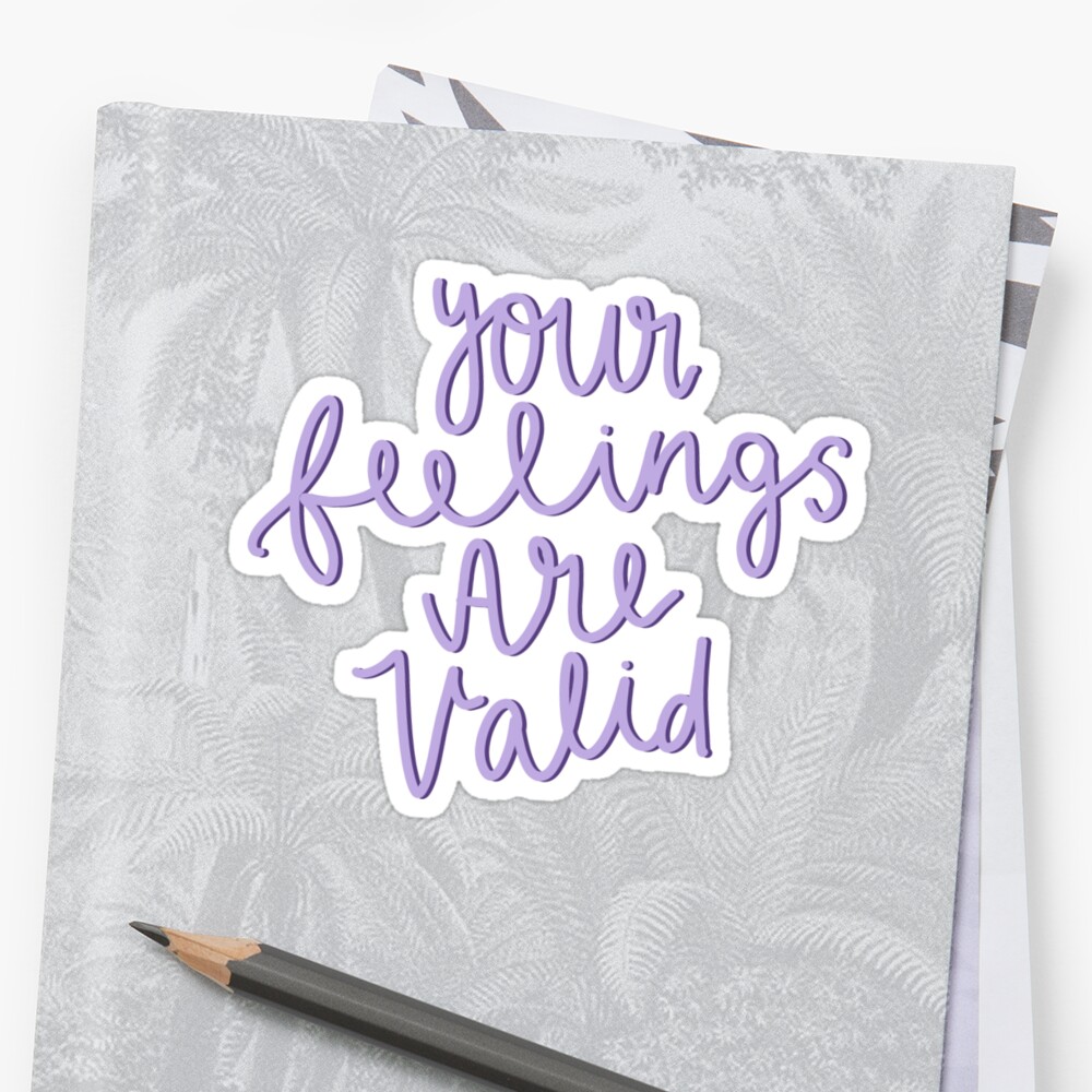 your-feelings-are-valid-sticker-sticker-by-dimmigifts-redbubble