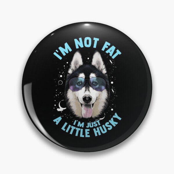 Item preview, Husky Dog Says: I'm Not Fat. I'm Just a Little Husky. designed and sold by friendlyspoon.