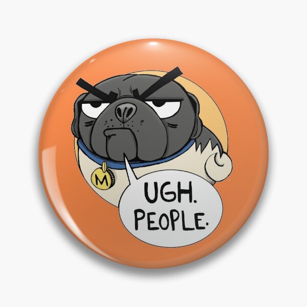 Item preview, Ugh. People. -Miserable Mister Max the Pug designed and sold by Melissa Kleynowski.