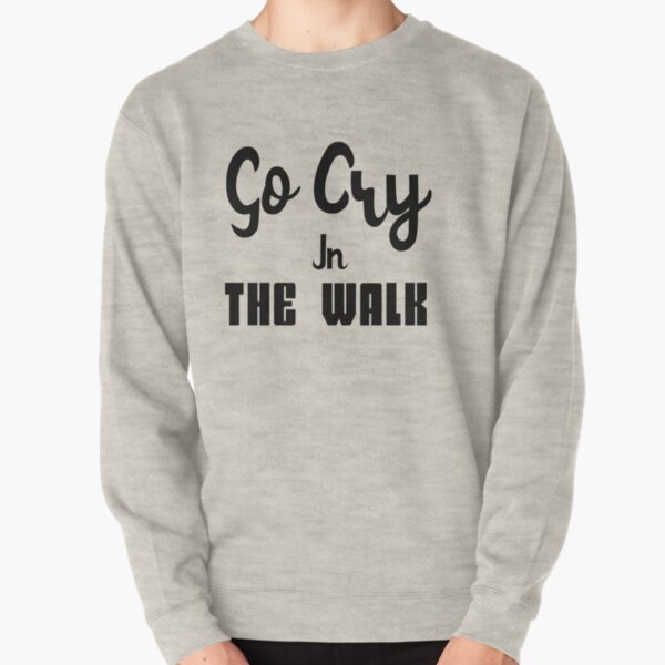 Go Cry Sweatshirts Hoodies Redbubble - notearslefttocry roblox music video roleplay roblox