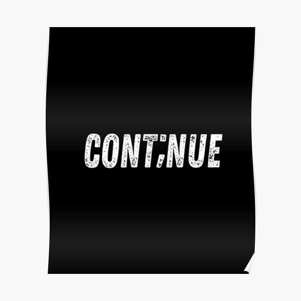 Continue - Suicide Awareness Poster