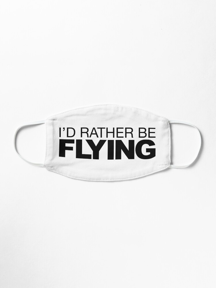 Alternate view of Id rather be Flying Mask