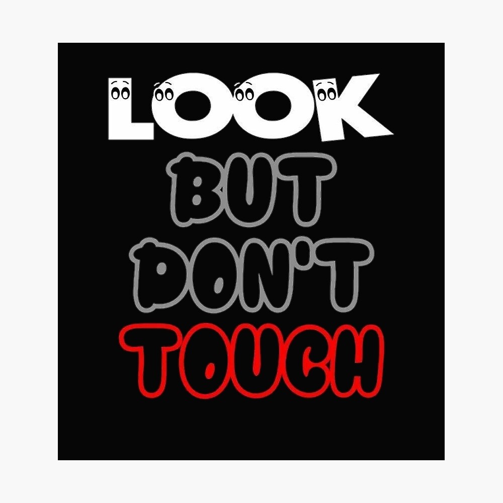 Look but don t touch