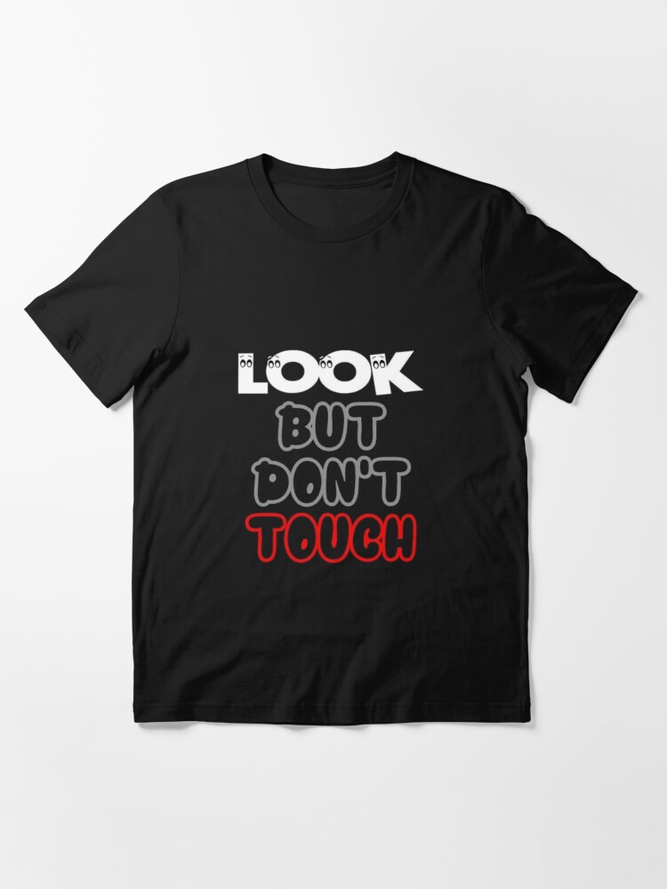 Look but dont touch