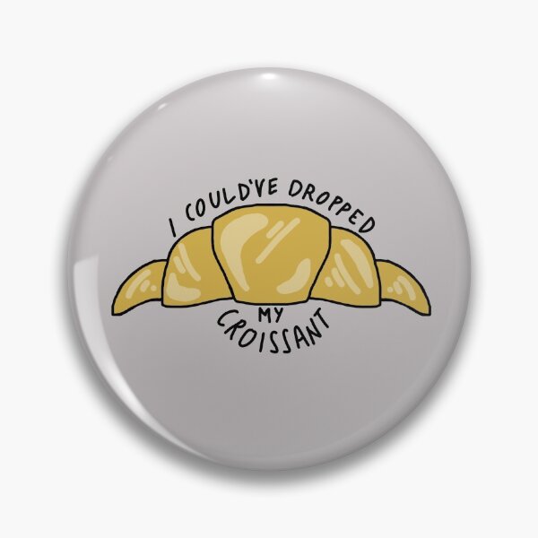Item preview, I could've dropped my croissant designed and sold by nupurpatel.