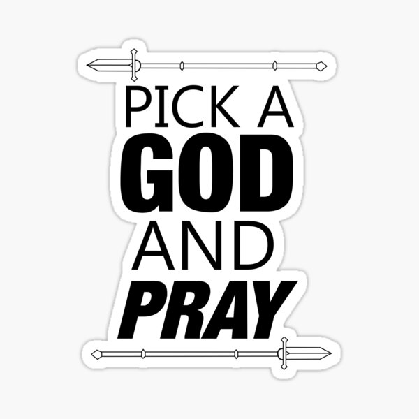 Item preview, PICK A GOD AND PRAY designed and sold by dt75.
