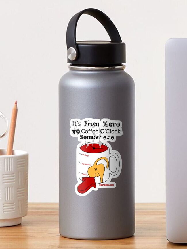 Thumbnail 1 of 3, Sticker, It's from Zero to Coffee O'Clock Somewhere designed and sold by stolendress.