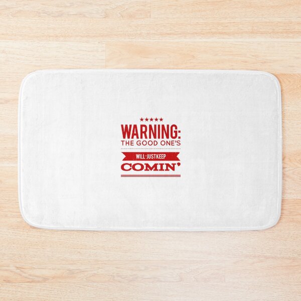 Item preview, Warning:  The Good One's Will Just Keep Comin' designed and sold by OfferHeat.
