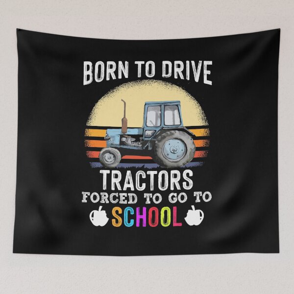 Item preview, Born To Drive Tractors Forced To Go To School - Funny Farmer designed and sold by Dressed For  Duty.