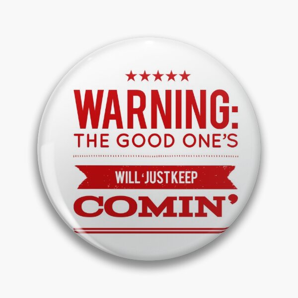 Item preview, Warning:  The Good One's Will Just Keep Comin' designed and sold by OfferHeat.