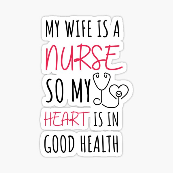 my-wife-is-a-nurse-so-my-heart-is-in-good-health-scope-sticker-doctor