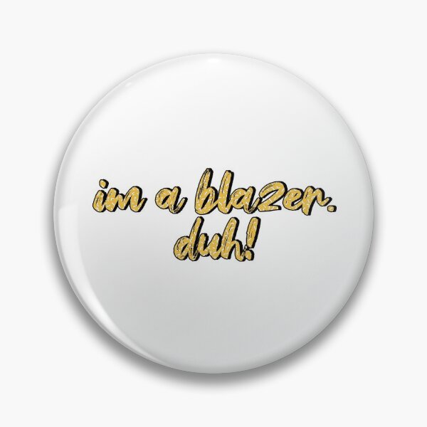 Item preview, I'm a Blazer. Duh! designed and sold by austinhelmers1.