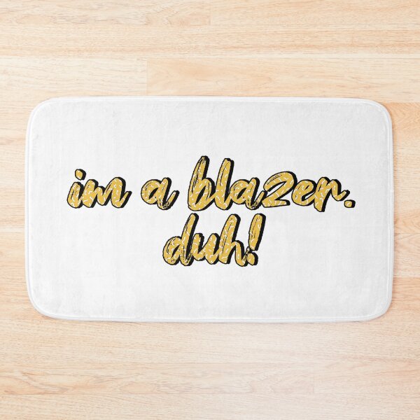 Item preview, I'm a Blazer. Duh! designed and sold by austinhelmers1.