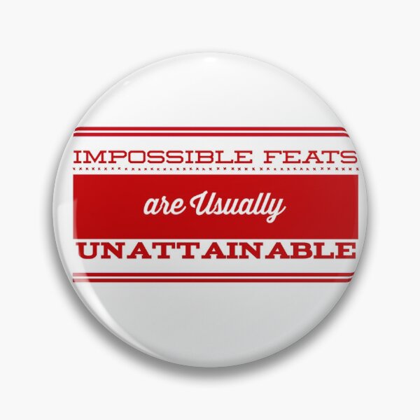 Item preview, Impossible Feats Are Usually Unattainable designed and sold by OfferHeat.
