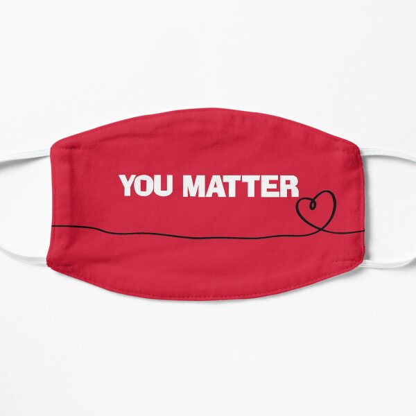 You Matter Flat Mask