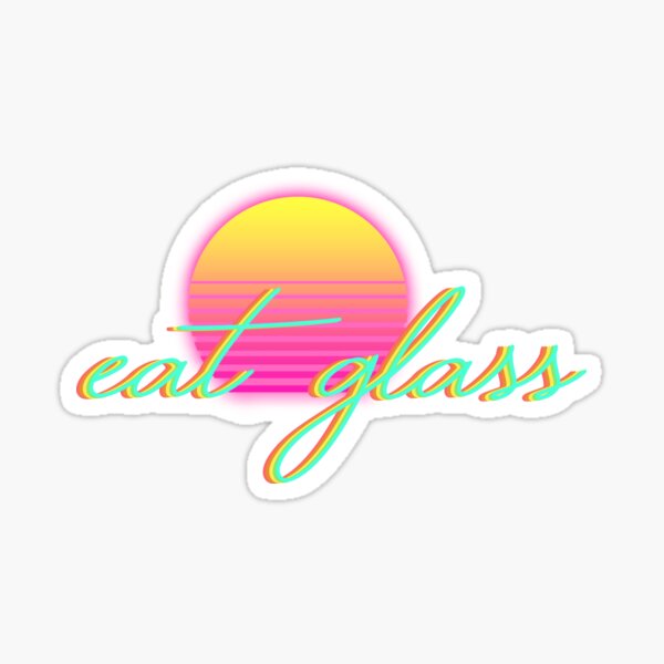 "Eat Glass" Sticker for Sale by Pocalium Redbubble