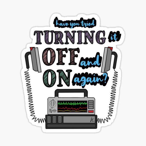"Defibrillator Have you tried turning it off and on again? " Sticker
