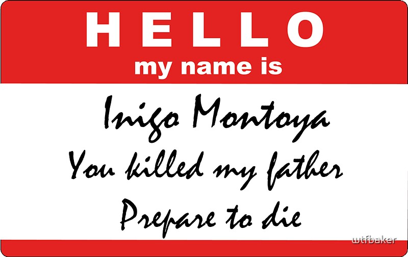 Hello My Name Is Inigo Montoya Stickers By Wtfbaker Redbubble   Flat,800x800,075,f.u1 