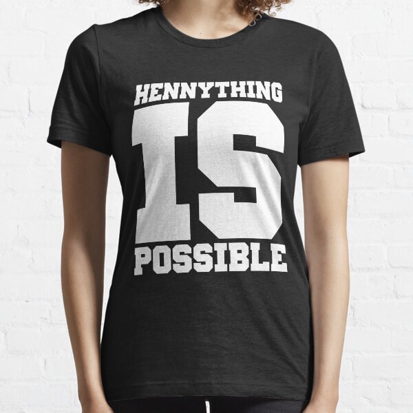 hennething is possible t shirt