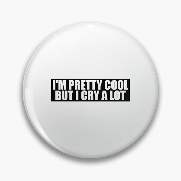 Item preview, I'm pretty cool but i cry a lot designed and sold by ambaart.