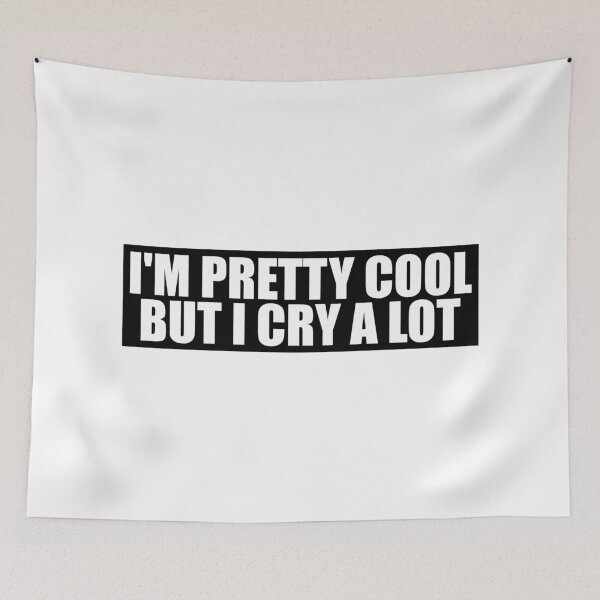 Item preview, I'm pretty cool but i cry a lot designed and sold by ambaart.