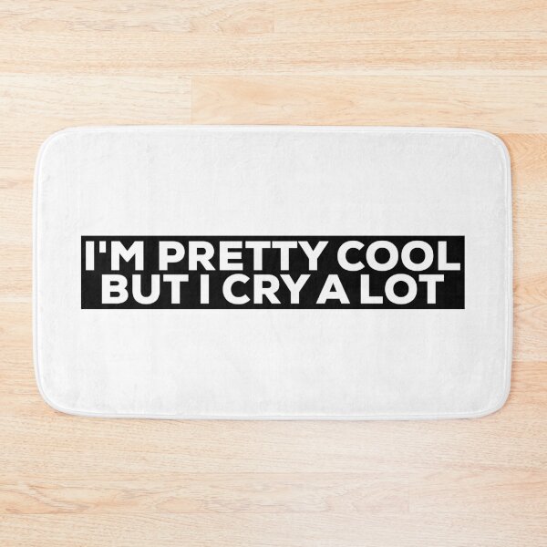 Item preview, I'm pretty cool but i cry a lot designed and sold by ambaart.