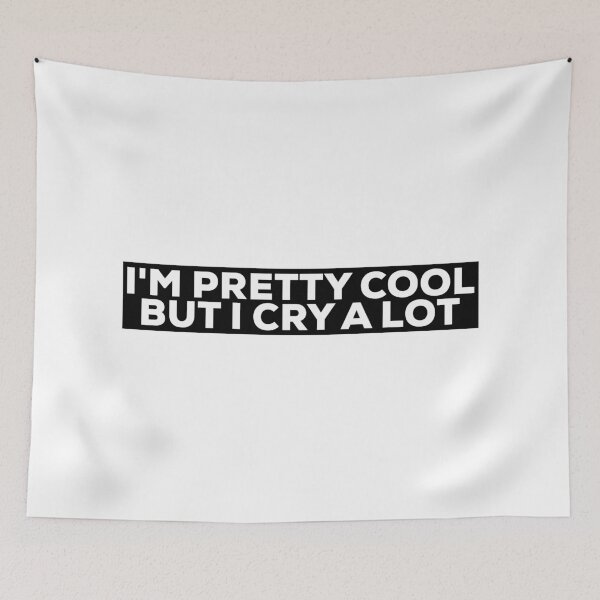 Item preview, I'm pretty cool but i cry a lot designed and sold by ambaart.