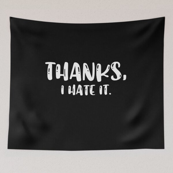 Item preview, Thanks, I hate it. designed and sold by graphicmeyou.