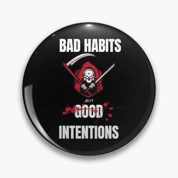 Item preview, BAD HABITS but GOOD INTENTIONS with blood designed and sold by hasnimed.