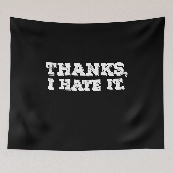 Item preview, Thanks, I hate it. designed and sold by graphicmeyou.