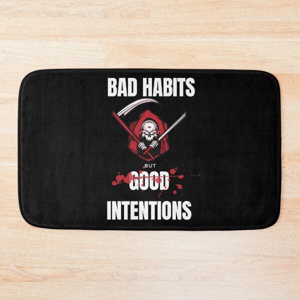 Item preview, BAD HABITS but GOOD INTENTIONS with blood designed and sold by hasnimed.