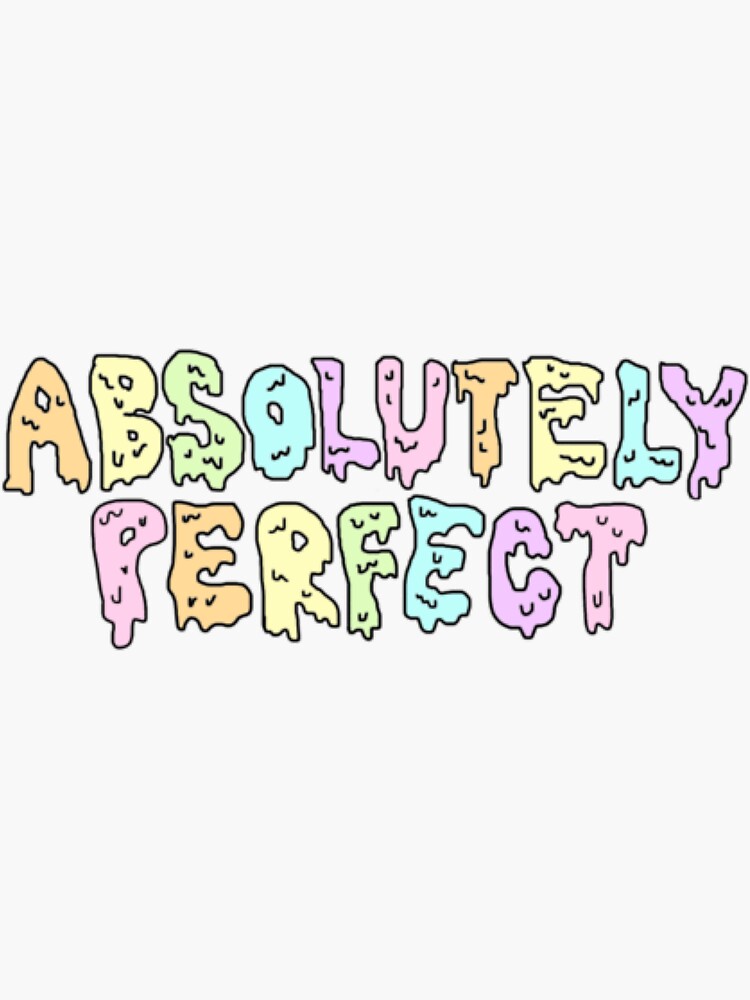 absolutely-perfect-sticker-for-sale-by-erinaugusta-redbubble