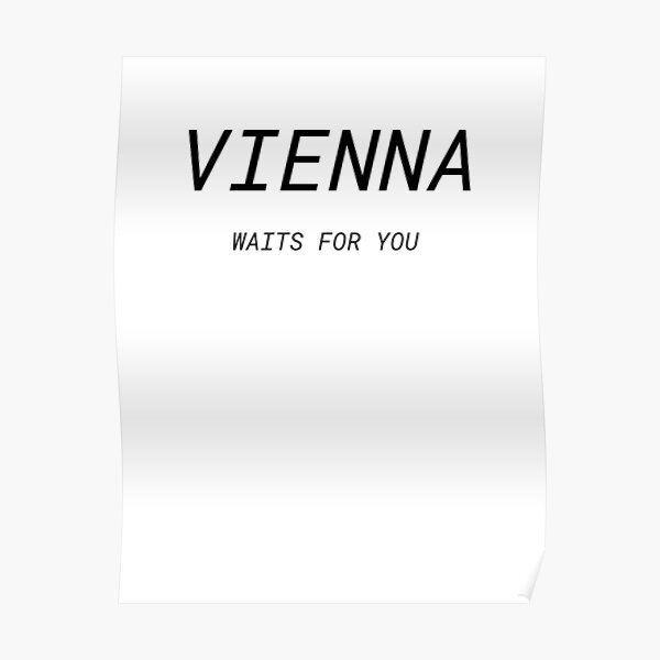 What Does Vienna Waits For You Mean "Vienna waits for you - Billy Joel" Poster for Sale by livruther