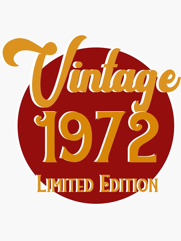 &ldquo;Vintage 1972 limited edition birthday retro&rdquo; Sticker for Sale by T
