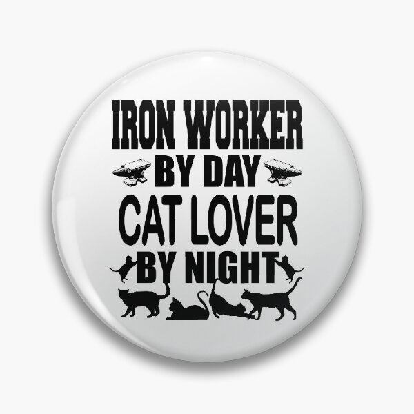 Item preview, IRON WORKER BY DAY - CAT LOVER BY NIGHT designed and sold by flipper42.