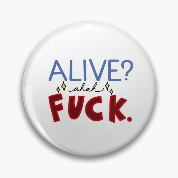 Item preview, Alive? Ahah FUCK designed and sold by margaretha-s.