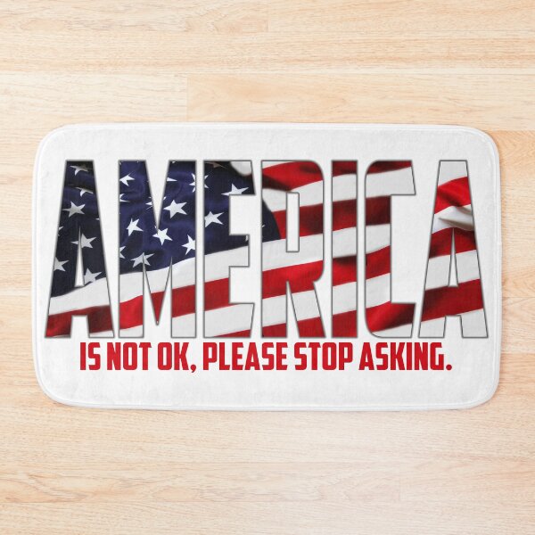 Item preview, America Is Not OK, Pease Stop Asking. designed and sold by Blissikins.