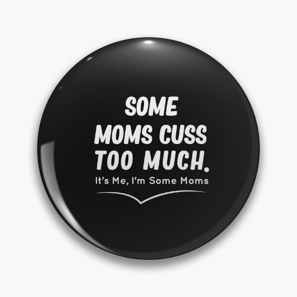 Item preview, SOME MOMS CUSS TOO MUCH designed and sold by Mr-tach.