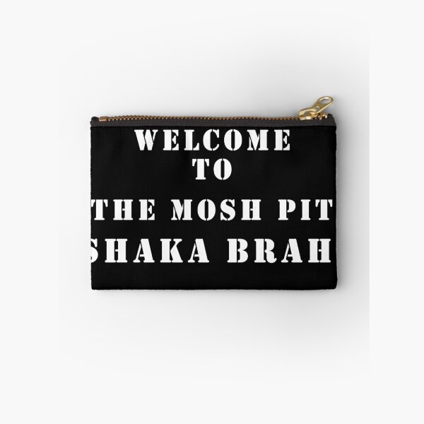 Item preview, Welcome to the Mosh Pit Shaka Brah!  designed and sold by MagicalMystery6.