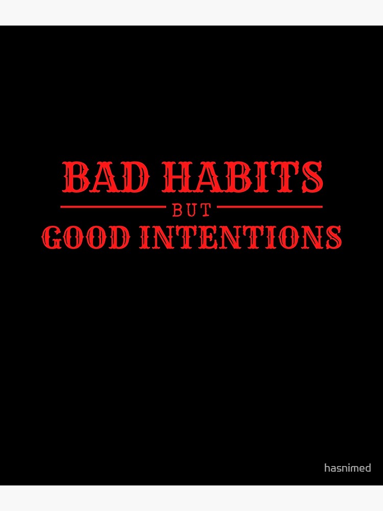 " Red BAD HABITS But GOOD INTENTIONS Vintage" Art Print For Sale By ...