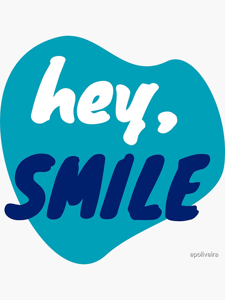 Hey, smile - positive feelings by epoliveira