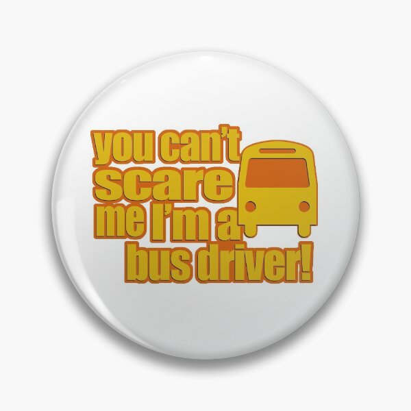 Item preview, You can't scare me. I'm a bus driver! designed and sold by flipper42.