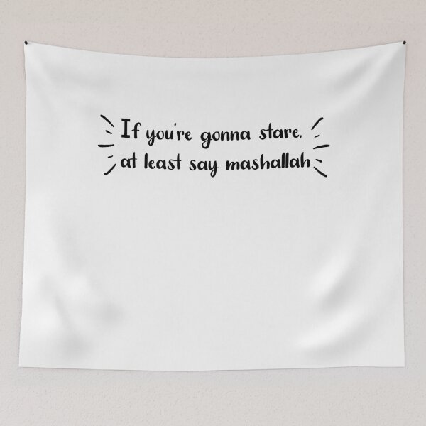 Item preview, If you're gonna stare,at least say mashallah designed and sold by Behappy brands.