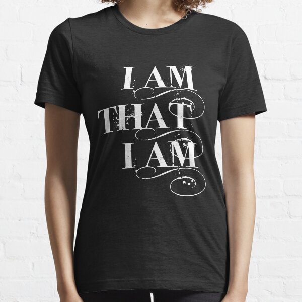 I Am That I Am - WHITE Essential T-Shirt