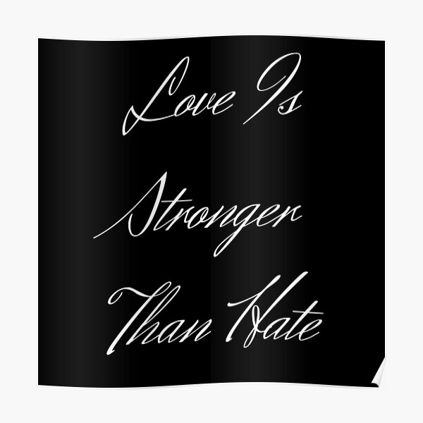 love is stronger than hate examples