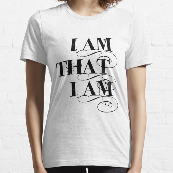 I Am That I Am - BLACK Essential T-Shirt