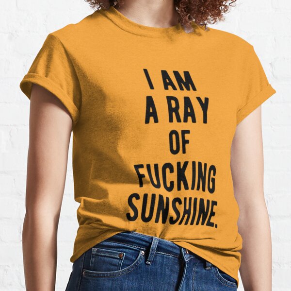 I Am A Ray of Sunshine Classic T-Shirt