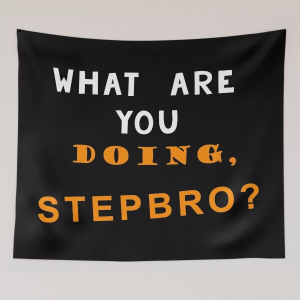 Item preview, What are you doing, Stepbro? designed and sold by MagicalMystery6.