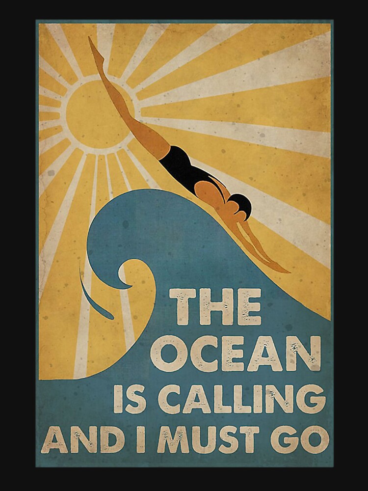 the ocean is calling and i must go shirt